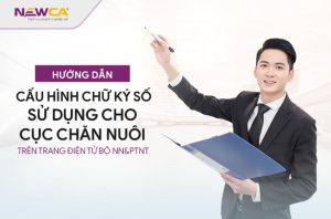 Hướng dẫn cấu hình chữ ký số sử dụng cho cục chăn nuôi trên trang điện tử bộ Nông nghiệp và Phát triển nông thôn