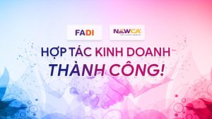 FADI – Hợp tác kinh doanh thành công cùng NewCA