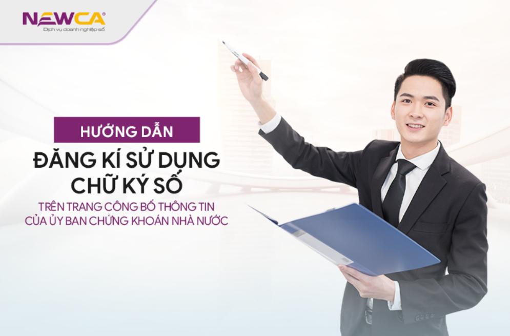 Hướng dẫn đăng kí sử dụng chữ kí số trên trang công bố thông tin của Ủy ban chứng khoán Nhà Nước SSC