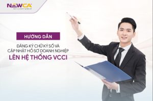 Hướng dẫn đăng ký chữ ký số và cập nhật hồ sơ doanh nghiệp lên hệ thống VCCI