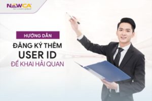 Hướng dẫn đăng ký thêm User ID để khai hải quan