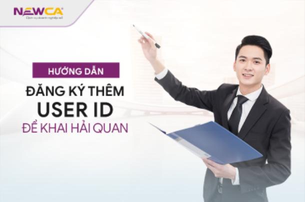 Hướng dẫn đăng ký thêm User ID để khai hải quan