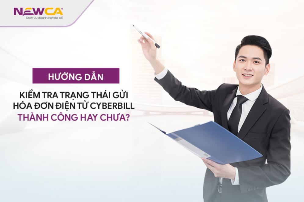 Hướng dẫn kiểm tra trạng thái gửi hóa đơn điện tử CyberBill thành công hay chưa