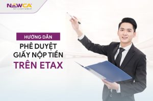 Hướng dẫn phê duyệt giấy nộp tiền trên hệ thống Etax