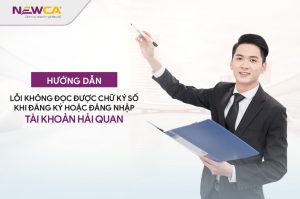 Lỗi không đọc được chữ ký số khi đăng ký hoặc đăng nhập tài khoản hải quan