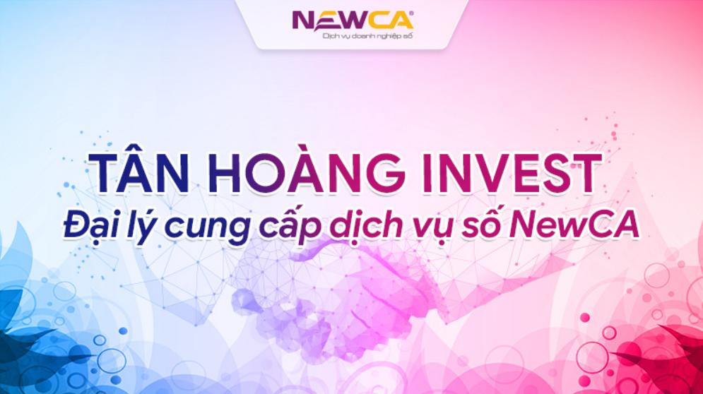 Tân Hoàng Invest – Đại lý cung cấp dịch vụ số NewCA