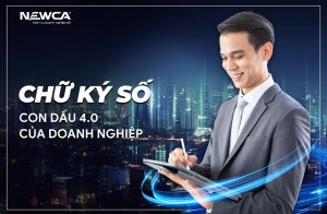 Chữ ký số – con dấu 4.0 của doanh nghiệp