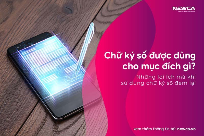 Chữ ký số được dùng cho mục đích gì?