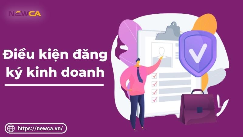 Một số điều kiện đăng ký kinh doanh cho doanh nghiệp