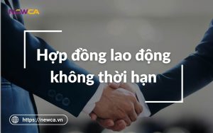 Những thông tin cần biết về hợp đồng lao động không thời hạn