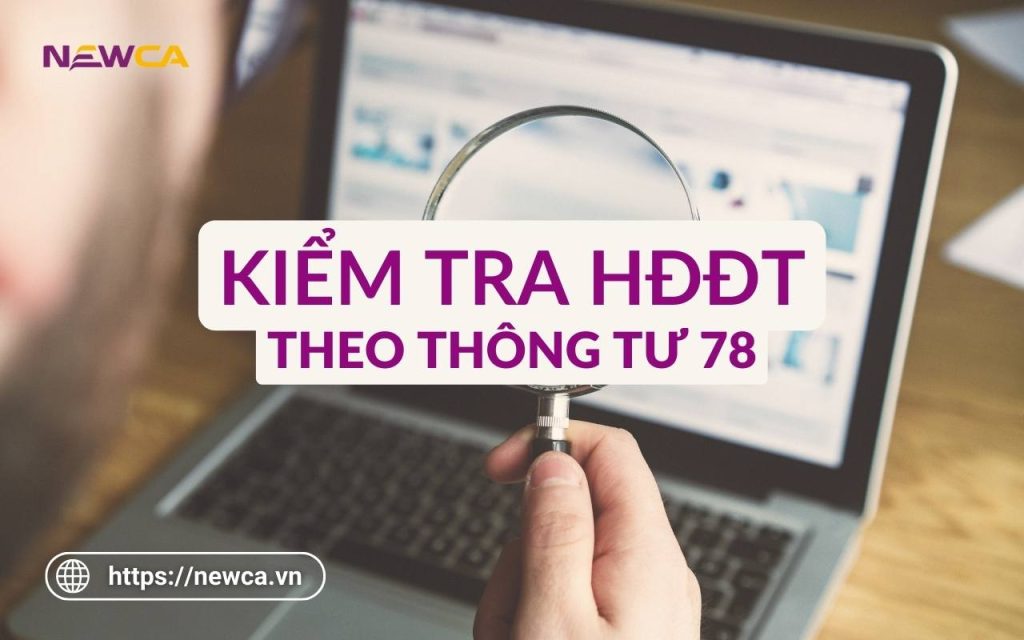 Hướng dẫn kiểm tra hóa đơn điện tử theo Thông tư 78