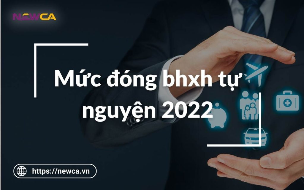 Mức đóng BHXH tự nguyện 2022 cập nhật mới nhất