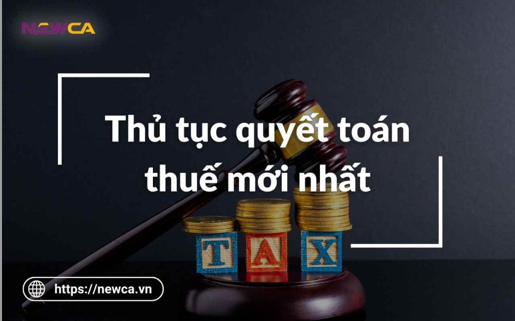 Thủ tục quyết toán thuế mới nhất