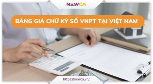 BẢNG GIÁ CHỮ KÝ SỐ VNPT TẠI VIỆT NAM