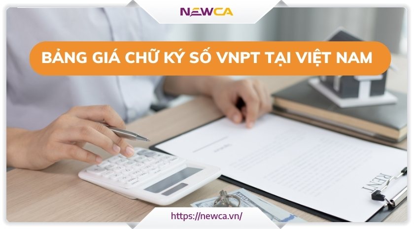 BẢNG GIÁ CHỮ KÝ SỐ VNPT TẠI VIỆT NAM