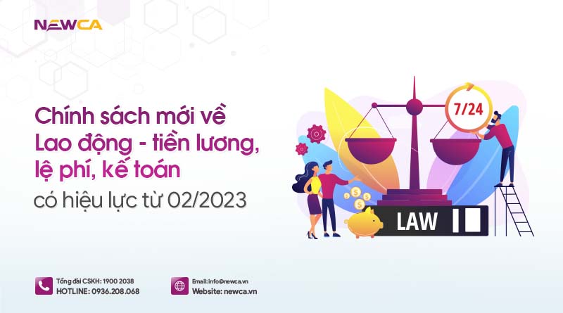 Chính sách mới về lao động - tiền lương, lệ phí, kế toán có hiệu lực từ 02/2023