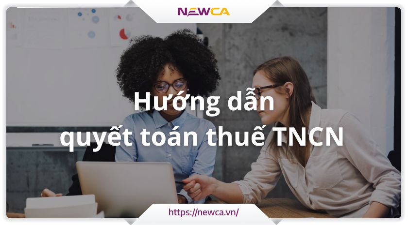 Hướng dẫn quyết toán thuế TNCN mới nhất 2023