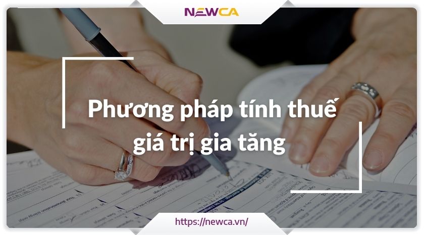 Hai phương pháp tính thuế GTGT theo luật pháp Việt Nam
