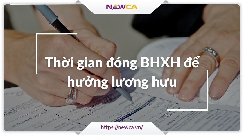 Quy định đối với thời gian đóng bhxh để hưởng lương hưu