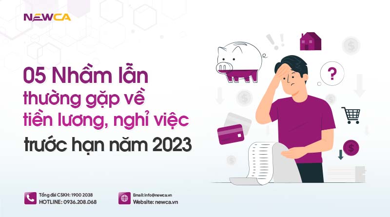 05 nhầm lẫn thường gặp về tiền lương, nghỉ việc trước hạn năm 2023