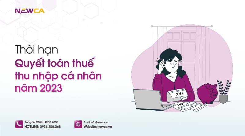 2023: Cập nhật thời hạn quyết toán thuế thu nhập cá nhân