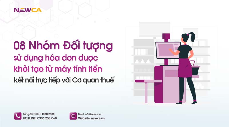 8 nhóm đối tượng sử dụng hóa đơn được khởi tạo từ máy tính tiền kết nối trực tiếp với cơ quan thuế