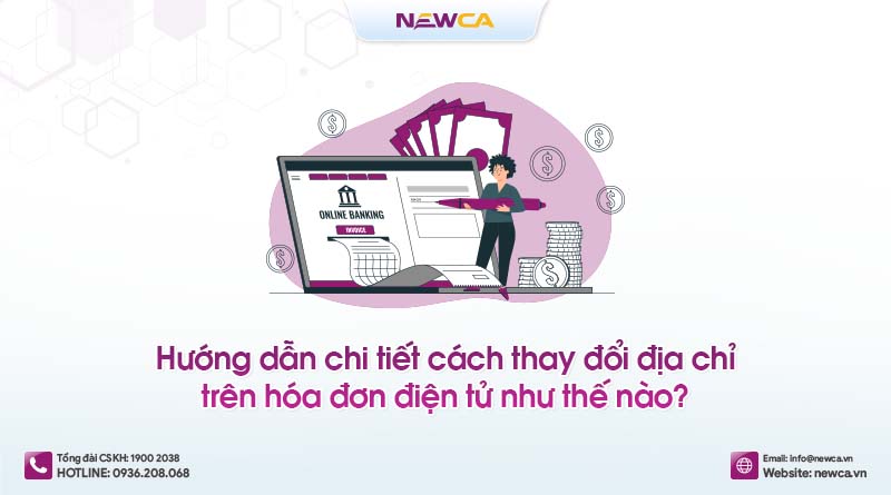 Hướng dẫn chi tiết cách thay đổi địa chỉ trên hóa đơn điện tử như thế nào?