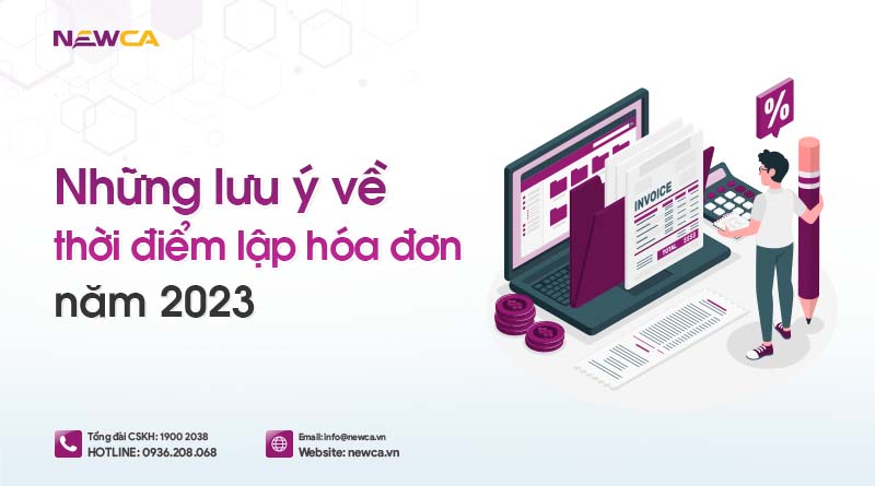 Những lưu ý về thời điểm lập hóa đơn năm 2023 mới nhất