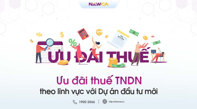 Ưu đãi thuế thu nhập doanh nghiệp theo lĩnh vực với Dự án đầu tư mới