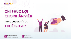 chi phúc lợi cho nhân viên có được khấu trừ thuế GTGT