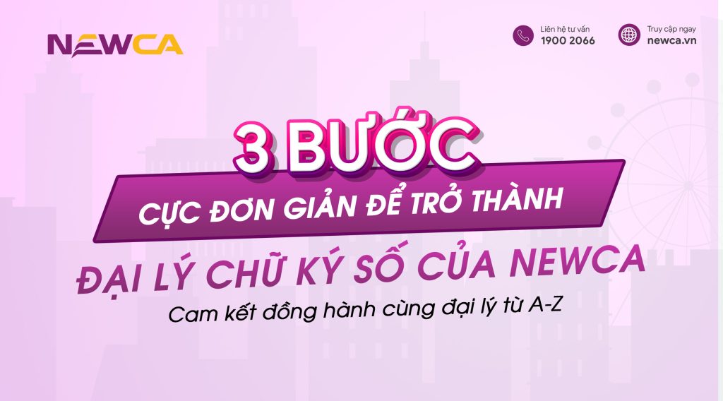 3 bước trở thành đại lý chữ ký số của NewCA
