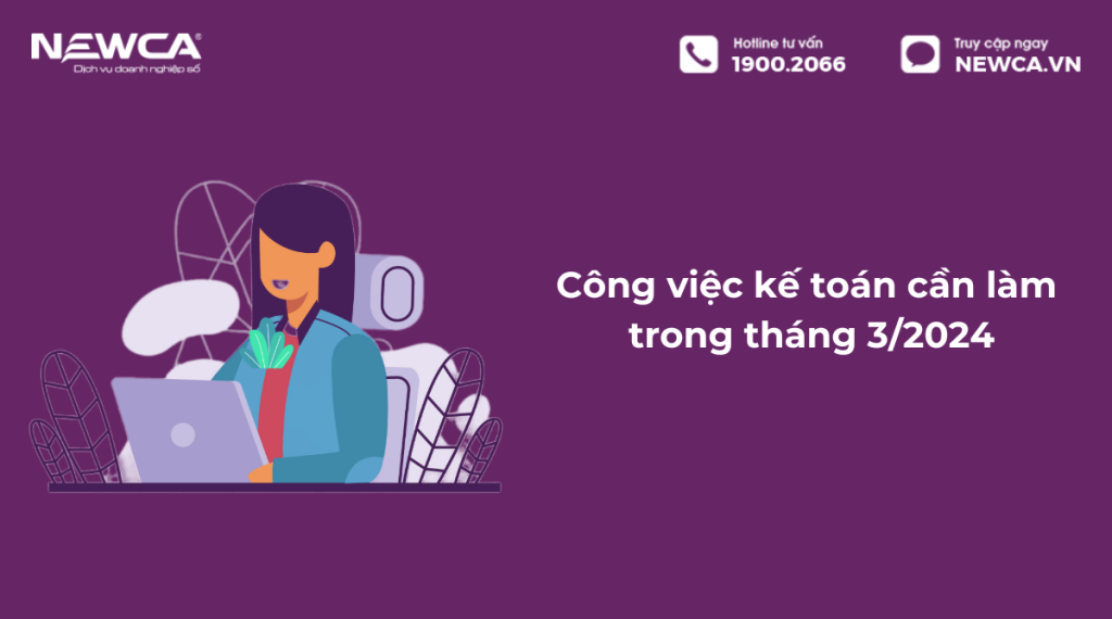công việc kế toán cần làm trong tháng 3/2024