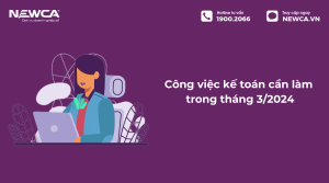 công việc kế toán cần làm trong tháng 3/2024