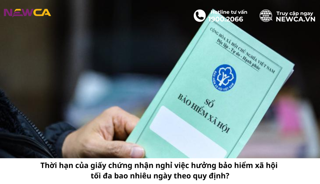Thời hạn của giấy chứng nhận nghỉ việc hưởng bảo hiểm xã hội tối đa bao nhiêu ngày theo quy định?