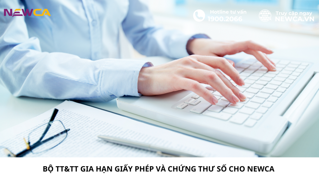 THÔNG BÁO VỀ VIỆC BỘ TT&TT GIA HẠN GIẤY PHÉP VÀ CHỨNG THƯ SỐ CHO NEWCA LẦN 3