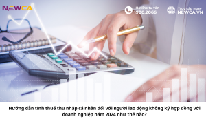 Hướng dẫn tính thuế thu nhập cá nhân đối với người lao động không ký hợp đồng với doanh nghiệp năm 2024 như thế nào?