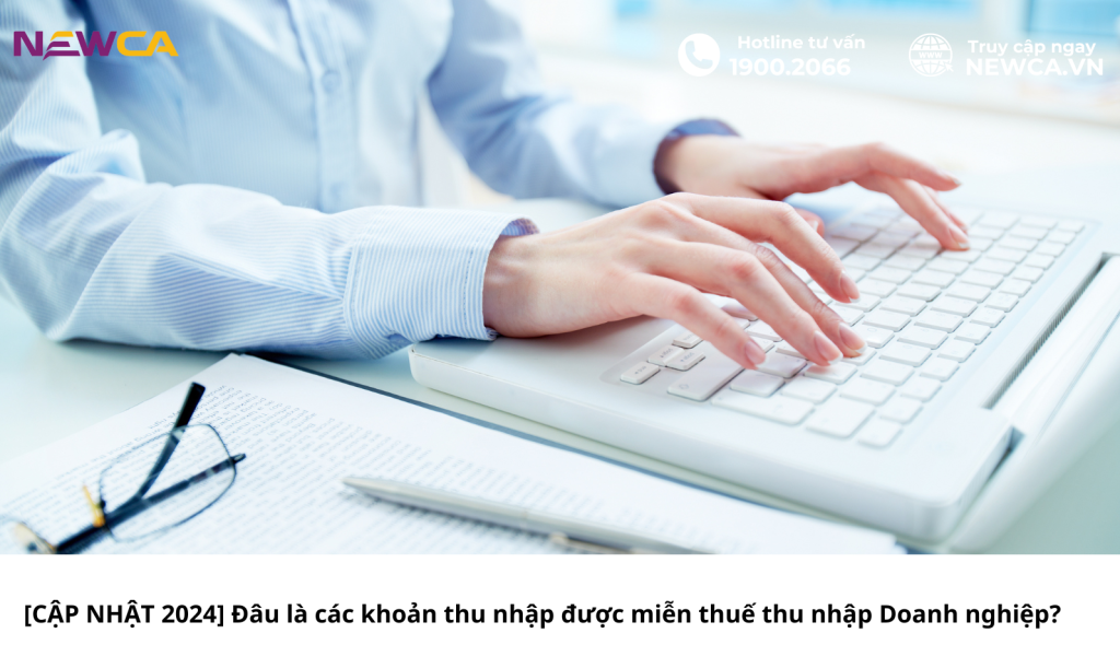 [CẬP NHẬT 2024] Đâu là các khoản thu nhập được miễn thuế thu nhập Doanh nghiệp?