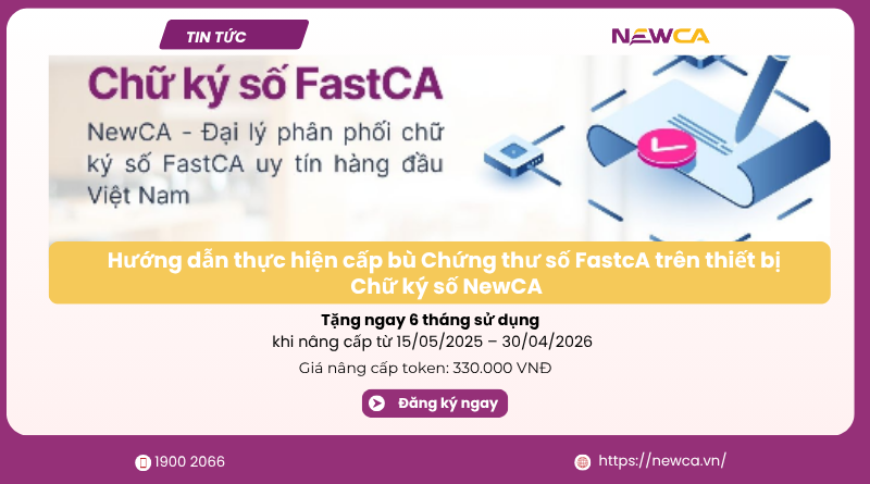 Hướng dẫn thực hiện cấp bù Chứng thư số FastcA trên thiết bị Chữ ký số NewCA