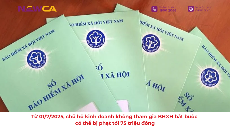 Từ 01/7/2025, chủ hộ kinh doanh không tham gia BHXH bắt buộc có thể bị phạt tới 75 triệu đồng