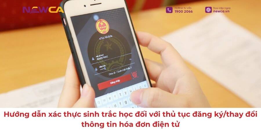 Hướng dẫn xác thực sinh trắc học đối với thủ tục đăng ký/thay đổi thông tin hóa đơn điện tử