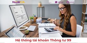 Hệ thống tài khoản Thông tư 99: 5 dấu hiệu cần kiểm tra sau chuyển đổi