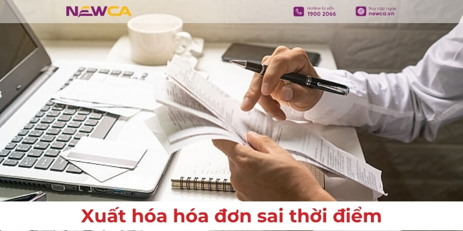 Xuất hóa đơn thời điểm nhưng đúng nội dung: Rủi ro nằm ở đâu?