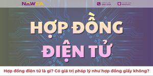 Hợp đồng điện tử là gì? Có giá trị pháp lý như hợp đồng giấy không?