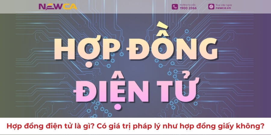 Hợp đồng điện tử là gì? Có giá trị pháp lý như hợp đồng giấy không?