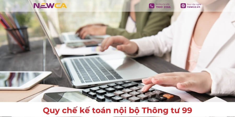 05 nội dung cần có trong quy chế kế toán nội bộ Thông tư 99